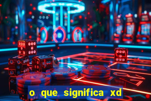 o que significa xd em jogos