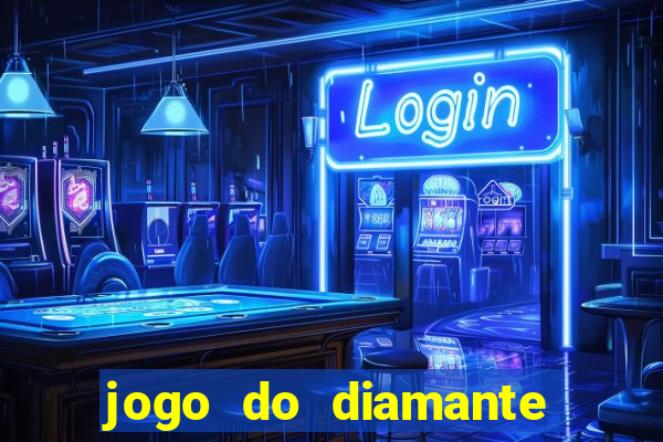 jogo do diamante para ganhar dinheiro