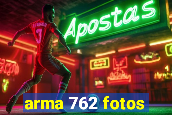 arma 762 fotos