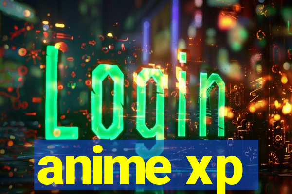 anime xp