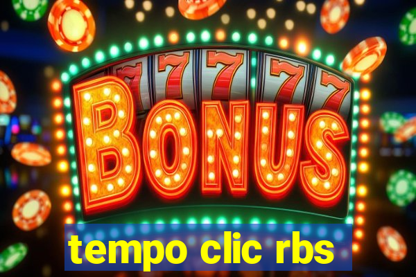 tempo clic rbs