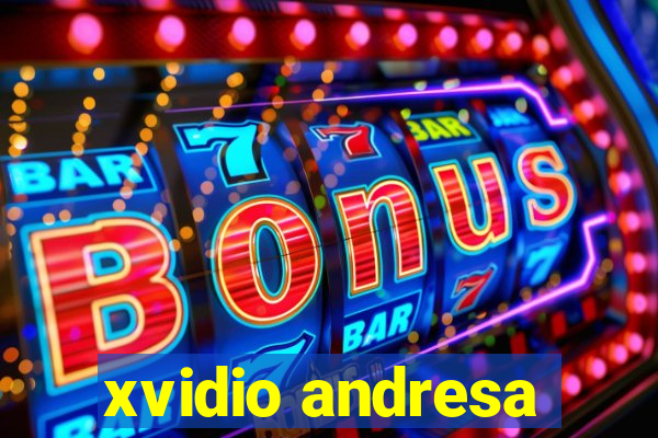 xvidio andresa