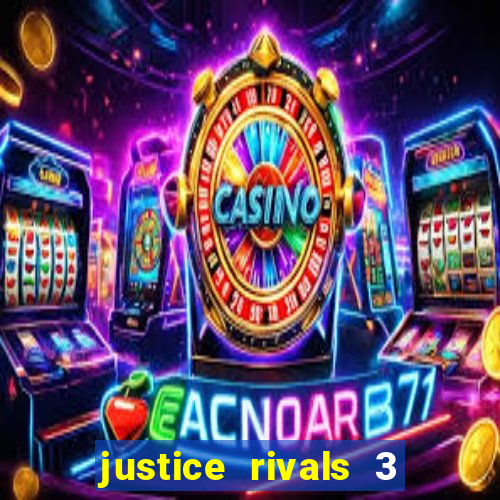 justice rivals 3 dinheiro infinito