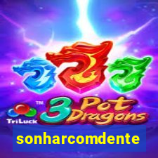 sonharcomdente