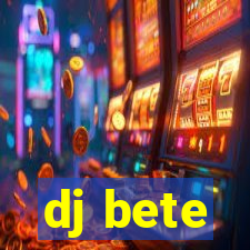 dj bete