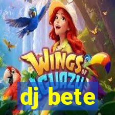 dj bete