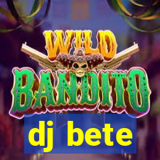 dj bete