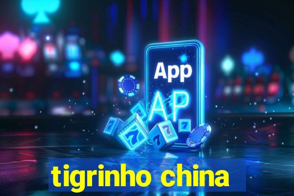 tigrinho china