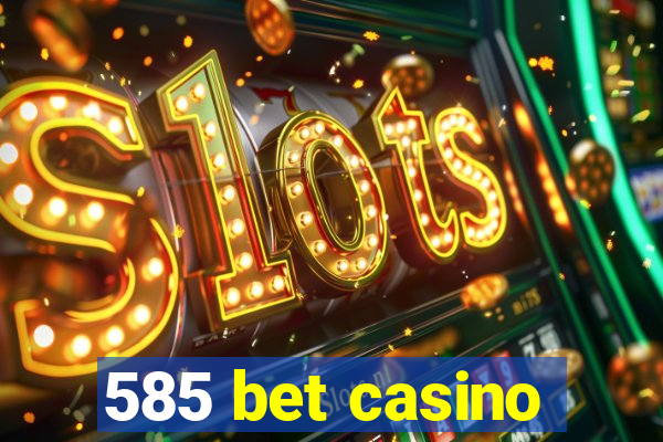 585 bet casino