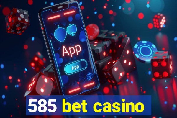 585 bet casino