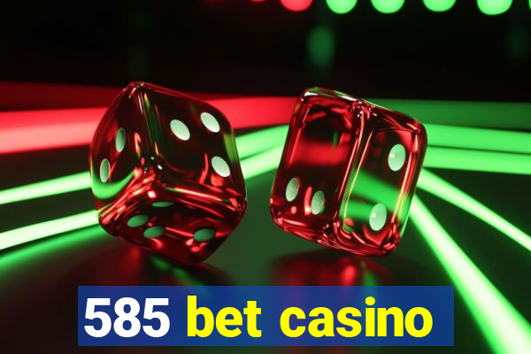 585 bet casino