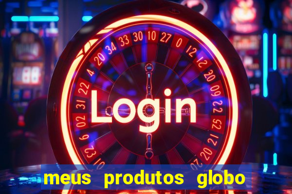 meus produtos globo com pagamento