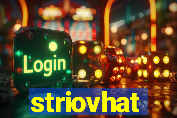 striovhat