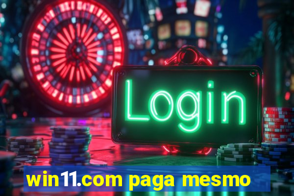 win11.com paga mesmo