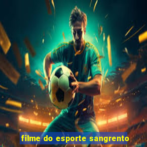 filme do esporte sangrento