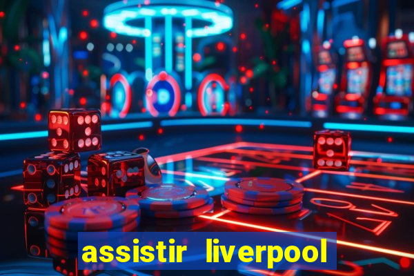 assistir liverpool x manchester city futemax