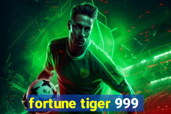 fortune tiger 999