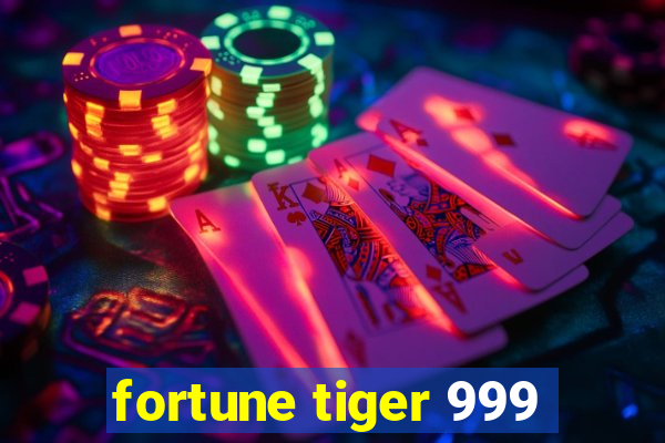 fortune tiger 999