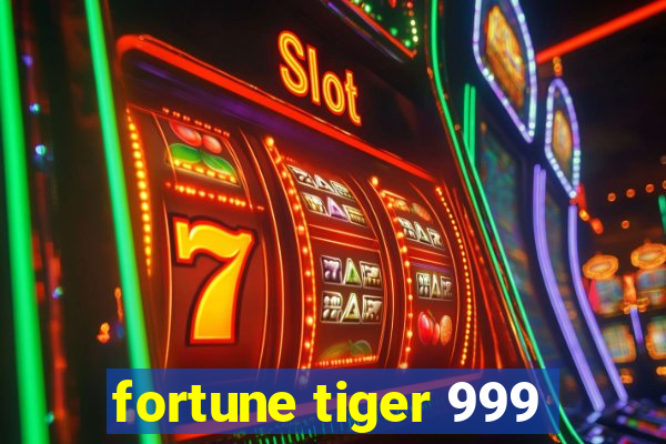 fortune tiger 999