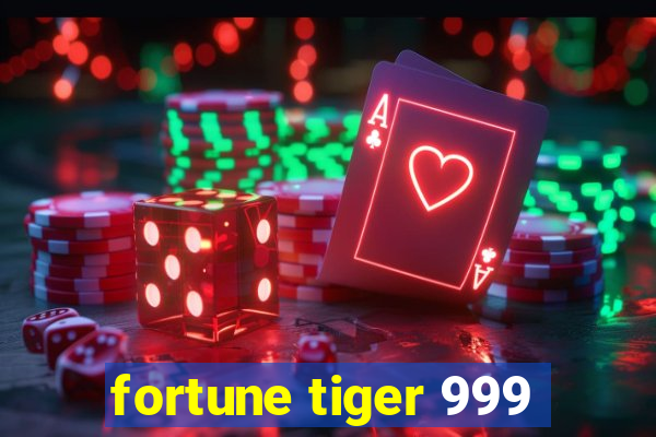 fortune tiger 999