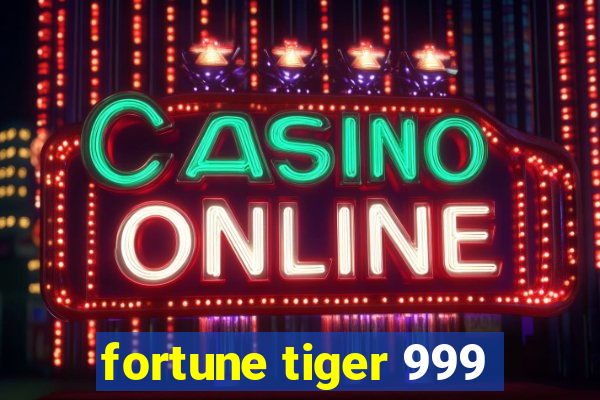 fortune tiger 999