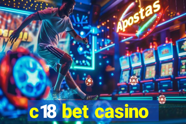 c18 bet casino