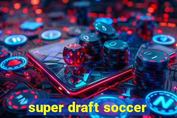 super draft soccer