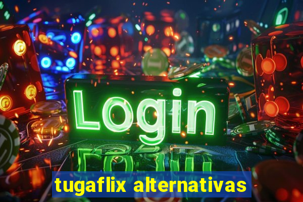 tugaflix alternativas