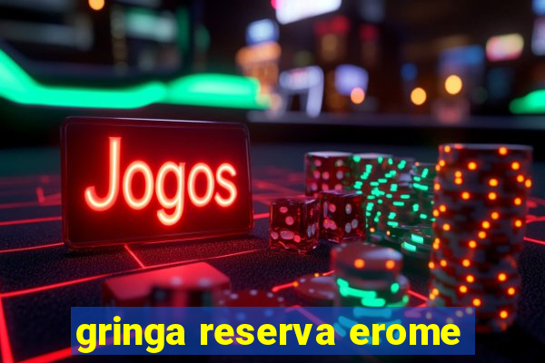 gringa reserva erome