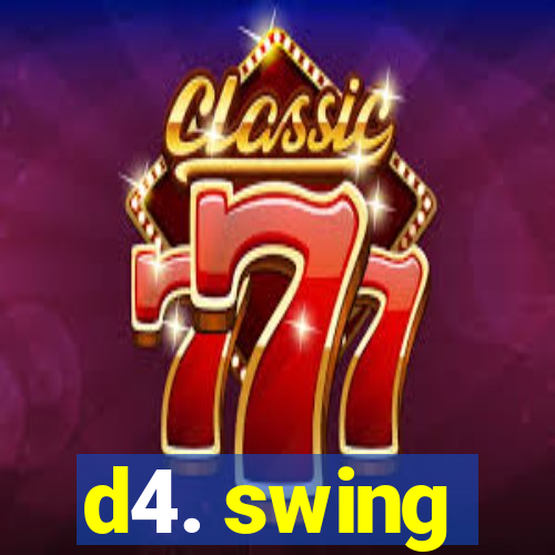 d4. swing