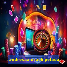 andresaa urach pelada