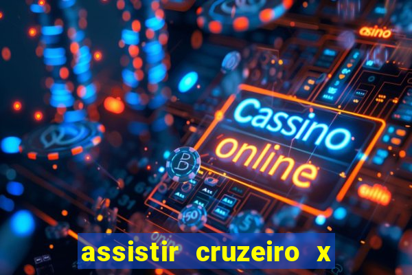 assistir cruzeiro x corinthians ao vivo gratis