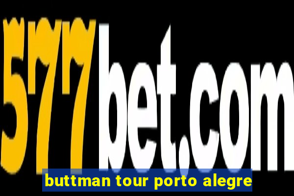 buttman tour porto alegre