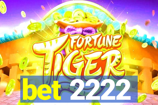 bet 2222