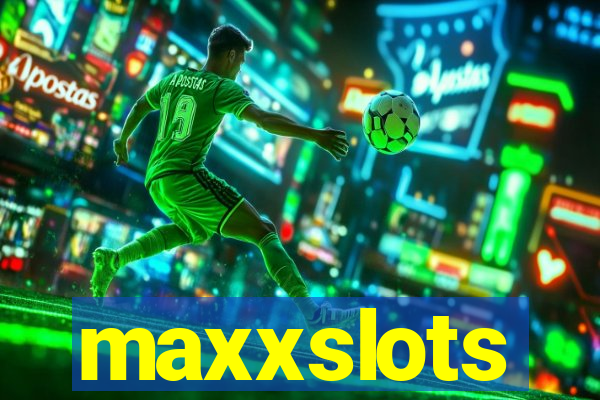 maxxslots