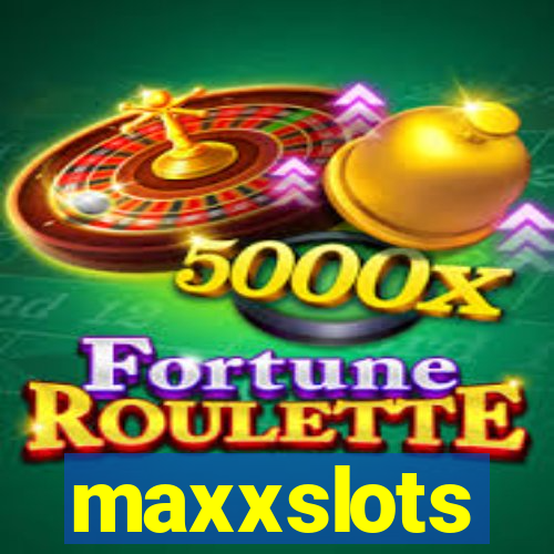 maxxslots