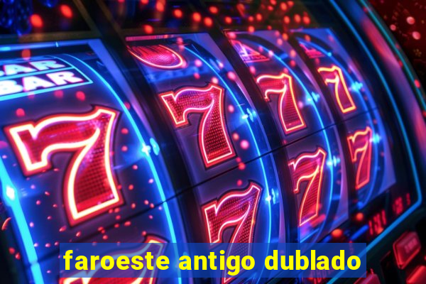 faroeste antigo dublado