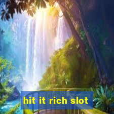 hit it rich slot