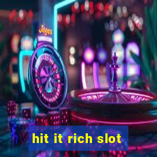 hit it rich slot