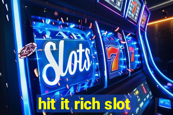 hit it rich slot