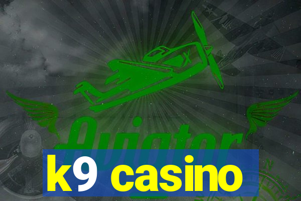 k9 casino