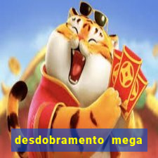 desdobramento mega sena 18 dezenas