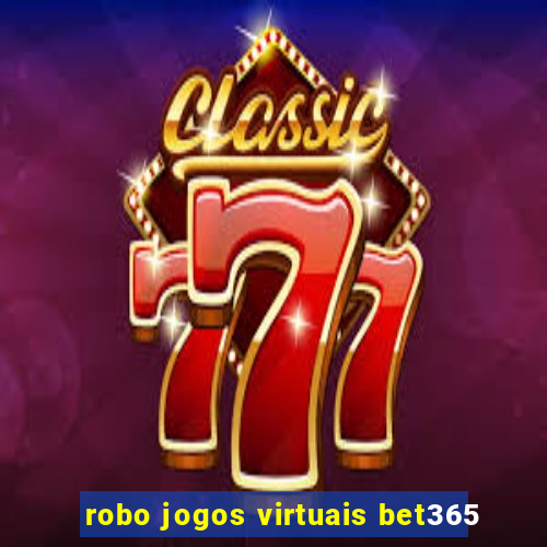 robo jogos virtuais bet365