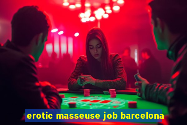 erotic masseuse job barcelona