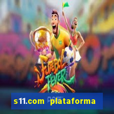 s11.com plataforma de jogos