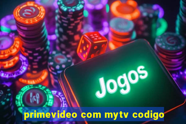 primevideo com mytv codigo