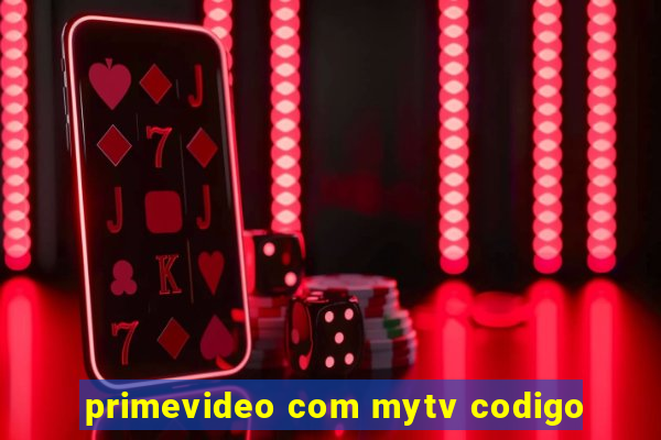 primevideo com mytv codigo