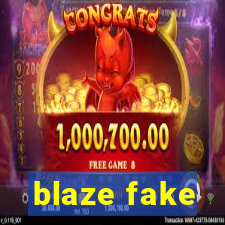 blaze fake