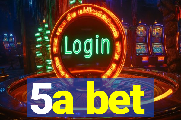 5a bet