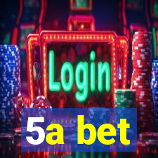 5a bet